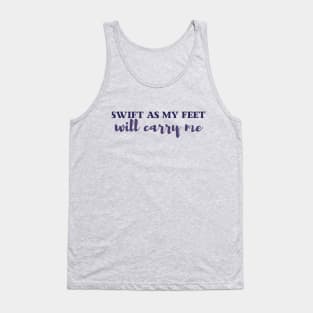 Swift as my feet will carry me | Tav Quote Tank Top